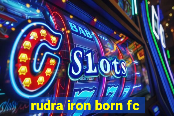 rudra iron born fc